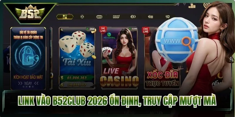 Link vào B52Club 2026 ổn định, truy cập mượt mà